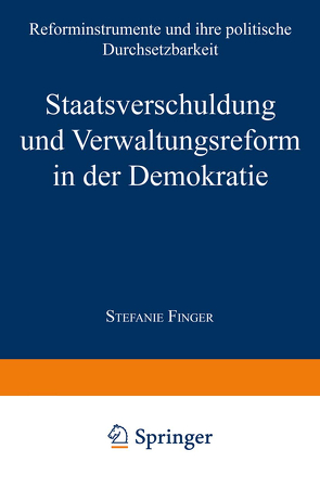 Staatsverschuldung und Verwaltungsreform in der Demokratie von Finger,  Stefanie