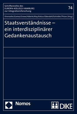 Staatsverständnisse – ein interdisziplinärer Gedankenaustausch von Ehrenzeller,  Bernhard, Gomez,  Peter, Grewe,  Constance, Häberle,  Peter, Kley,  Andreas, Kotzur,  Markus, Odendahl,  Kerstin, Schindler,  Benjamin, Thürer,  Daniel