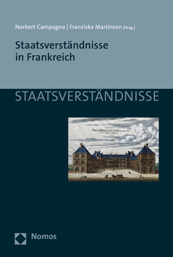 Staatsverständnisse in Frankreich von Campagna,  Norbert, Martinsen,  Franziska