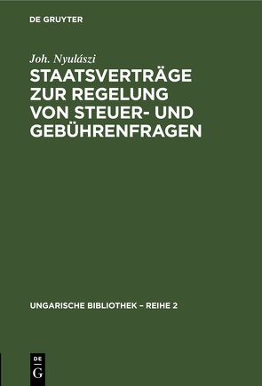 Staatsverträge zur Regelung von Steuer- und Gebührenfragen von Nyulászi,  Joh.