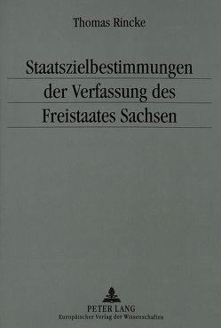 Staatszielbestimmungen der Verfassung des Freistaates Sachsen von Rincke,  Thomas