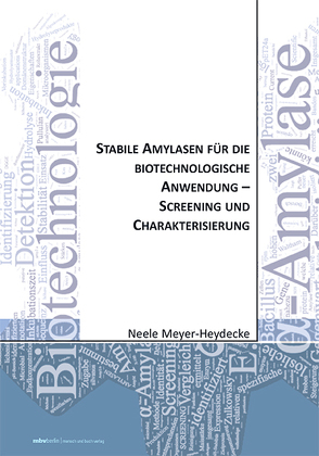 Stabile Amylasen für die biotechnologische Anwendung – Screening und Charakterisierung von Meyer‐Heydecke,  Neele