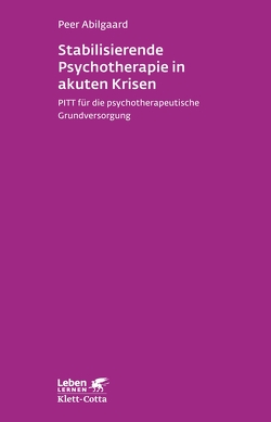 Stabilisierende Psychotherapie in akuten Krisen (Leben Lernen, Bd. 254) von Abilgaard,  Peer