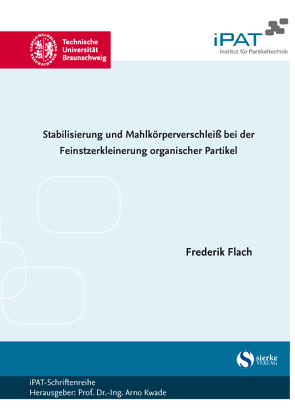 Stabilisierung und Mahlkörperverschleiß bei der Feinstzerkleinerung organischer Partikel von Flach,  Frederik