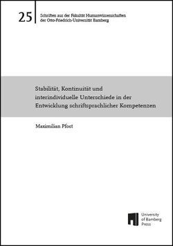Stabilität, Kontinuität und interindividuelle Unterschiede in der Entwicklung schriftsprachlicher Kompetenzen von Pfost,  Maximilian