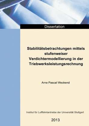 Stabilitätsbetrachtungen mittels stufenweiser Verdichtermodellierung in der Triebwerksleistungsrechnung von Weckend,  Arne Pascal