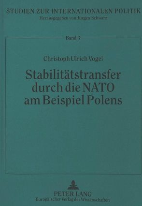 Stabilitätstransfer durch die NATO am Beispiel Polens von Vogel,  Christoph Ulrich