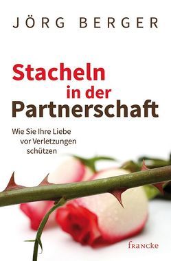 Stacheln in der Partnerschaft von Jörg,  Berger