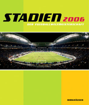 Stadien der Fussballweltmeisterschaft 2006 von Köster,  P., Schnell,  A., Stick,  Gernot