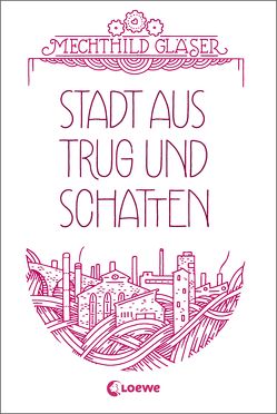 Stadt aus Trug und Schatten von Gläser,  Mechthild