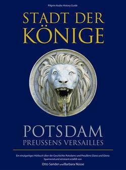 Stadt der Könige – Potsdam, Preussens Versailles von Kronenbitter,  Rudolf, Nüsse,  Barbara, Sander,  Otto