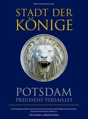 Stadt der Könige – Potsdam, Preussens Versailles von Kronenbitter,  Rudolf, Nüsse,  Barbara, Sander,  Otto