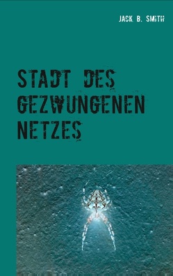 Stadt des gezwungenen Netzes von Smith,  Jack B.