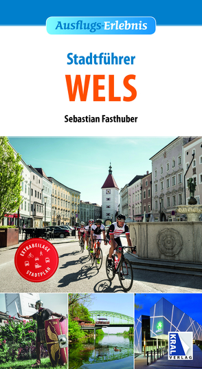 Stadt-Erlebnis Wels von Fasthuber,  Sebastian