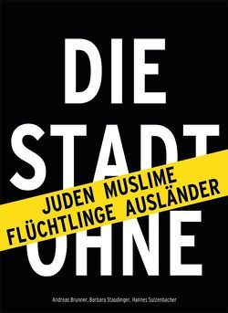 Stadt ohne … von Brunner,  Andreas, Staudinger,  Barbara, Sulzenbacher,  Hannes