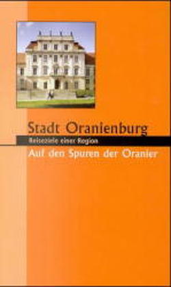 Stadt Oranienburg. Auf den Spuren der Oranier von Hertzsch,  Raimund