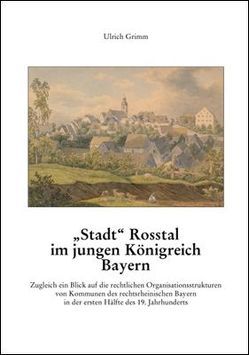 „Stadt“ Roßtal im jungen Königreich Bayern von Grimm,  Ulrich