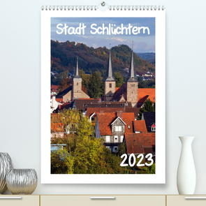 Stadt Schlüchtern (Premium, hochwertiger DIN A2 Wandkalender 2023, Kunstdruck in Hochglanz) von Ehmke,  E.