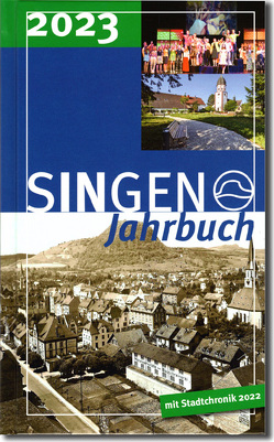 Stadt Singen – Jahrbuch / SINGEN Jahrbuch 2023 / Singener Jahrbuch 2023 – Stadtchronik 2022 von Ache-Hirschmann,  Katharina, Allmrodt,  Anne, Baerwind,  Daniel, Beck,  Sabine, Boll,  Marika, Brügel,  Tilo, Falkner,  Sabrina, Fander,  Monika, Frank,  Bettina, Hämmerle,  Frank, Hartleb,  Silke, Häusler,  Bernd, Heintschel,  Wolfgang, Heppeler,  Jeremias, Hirt,  Rolf, Huebner,  Michael, Ingenhoff,  Marcello, Kessler-Franzen,  Claudia, Kräftenrath,  Nancy, Maier,  Joachim, Masser,  Lena, Molzon,  Mareike, Morlock,  Petra, Panzer,  Britta, Peter,  Klaus-Michael, Pohlmann,  Inga, Roth-Schuler,  Christian, Ruberto,  Antonio, Säger,  Borries, Scheide,  Carmen, Stieglat,  Stefan, Stroscher,  Stefanie, Terwiel,  Maximilian, Trautwein,  Wolfgang, Ulbrich,  Raoul, Waibel,  Wilhelm J, Walz,  Bernd, Warndorf,  Thomas, Wuhrer,  Jörg