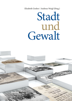 Stadt und Gewalt von Gruber,  Elisabeth, Weigl,  Andreas