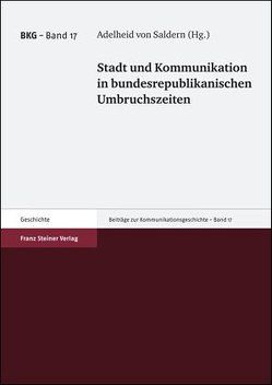 Stadt und Kommunikation in bundesrepublikanischen Umbruchszeiten von Saldern,  Adelheid von