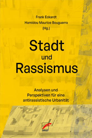 Stadt und Rassismus von Bouguerra,  Hamidou Maurice, Droste,  Christiane, Eckardt,  Frank, Ha,  Kien Nghi, Jawabreh,  Simin, Kruppa,  Mirjam, Lammert,  Christoph, Opratko,  Benjamin, Pannemann,  Malte, Uyguner,  Remzi, Weiß,  Anja