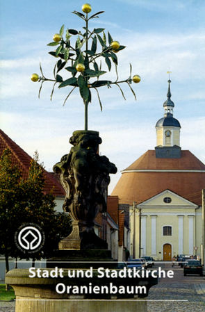 Stadt- und Stadtkirche Oranienbaum von Dittmer,  Frank
