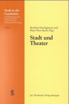 Stadt und Theater von Becht,  Hans P, Kirchgässner,  Bernhard