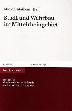 Stadt und Wehrbau im Mittelrheingebiet von Matheus,  Michael