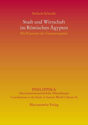 Stadt und Wirtschaft im Römischen Ägypten von Schmidt,  Stefanie