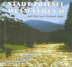 Stadt Zwiesel Heimatbuch, Band 3 von Grauschopf,  Erwin