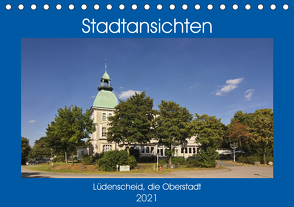 Stadtansichten Lüdenscheid, die Oberstadt (Tischkalender 2021 DIN A5 quer) von Thiemann,  Detlef