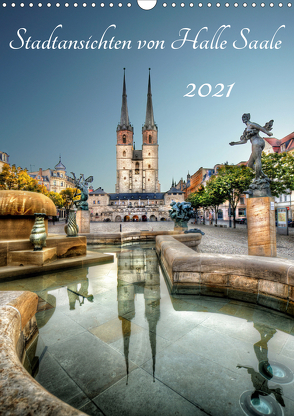 Stadtansichten von Halle Saale 2021 (Wandkalender 2021 DIN A3 hoch) von Friebel,  Oliver