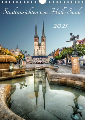 Stadtansichten von Halle Saale 2021 (Wandkalender 2021 DIN A4 hoch) von Friebel,  Oliver