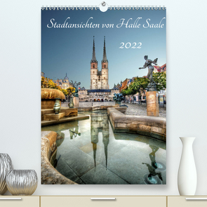 Stadtansichten von Halle Saale 2022 (Premium, hochwertiger DIN A2 Wandkalender 2022, Kunstdruck in Hochglanz) von Friebel,  Oliver