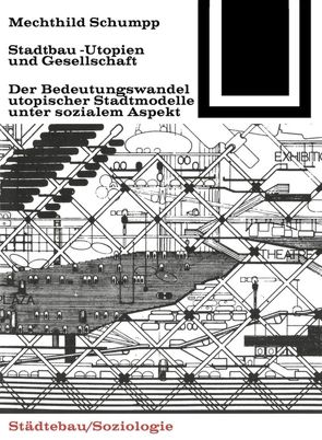 Stadtbau-Utopien und Gesellschaft von Schumpp,  Mechthild