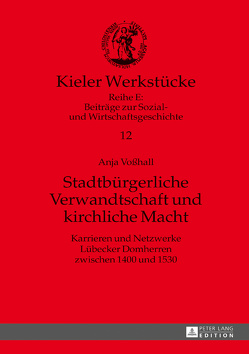 Stadtbürgerliche Verwandtschaft und kirchliche Macht von Voßhall,  Anja