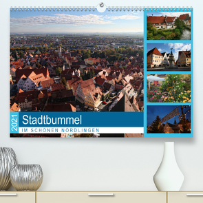 Stadtbummel im schönen Nördlingen (Premium, hochwertiger DIN A2 Wandkalender 2021, Kunstdruck in Hochglanz) von Cross,  Martina