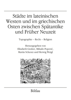 Städte im lateinischen Westen und im griechischen Osten zwischen Spätantike und Früher Neuzeit von Berger,  Albrecht, Bihrer,  Andreas, Boykov,  Grigor, Cheynet,  Jean-Claude, Golembnik,  Andrzej, Gruber,  Elisabeth, Ivaniševic,  Vujadin, Magdalino,  Paul, Monnet,  Pierre, Niewöhner,  Philipp, Opacic,  Zoë, Pauly,  Michel, Peham,  Alfred, Popović,  Mihailo, Rapp,  Claudia, Schenk,  Gerrit Jasper, Scheutz,  Martin, Schreiner,  Peter, Stercken,  Martina, Szende,  Katalin, Weigl,  Herwig