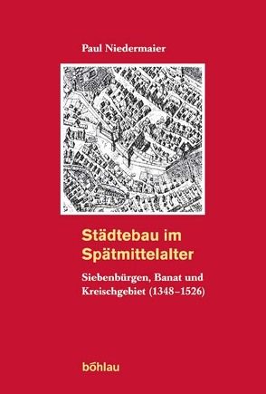 Städtebau im Spätmittelalter von Niedermaier,  Paul