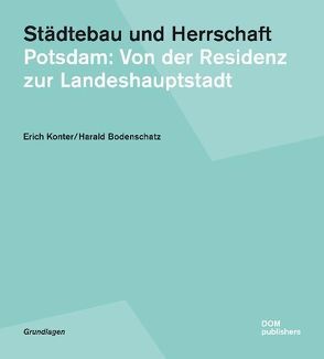 Städtebau und Herrschaft von Bodenschatz,  Harald, Konter,  Erich