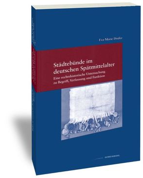 Städtebünde im deutschen Spätmittelalter von Distler,  Eva M