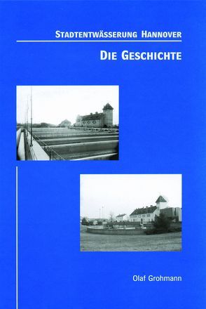 Stadtentwässerung Hannover. Die Geschichte von Grohmann,  Olaf