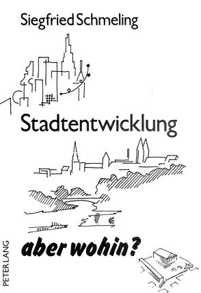 Stadtentwicklung, aber wohin? von Schmeling,  Siegfried