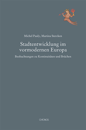 Stadtentwicklung im vormodernen Europa von Pauly,  Michel, Stercken,  Martina