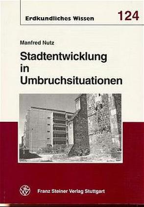 Stadtentwicklung in Umbruchsituationen von Nutz,  Manfred