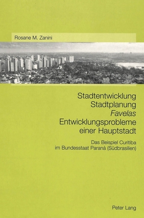 Stadtentwicklung – Stadtplanung – «Favelas»- Entwicklungsprobleme einer Hauptstadt von Zanini,  Rosane Marta