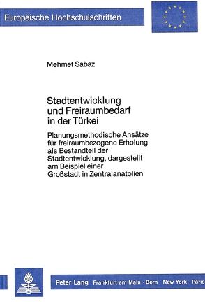 Stadtentwicklung und Freiraumbedarf in der Türkei von Sabaz,  Mehmet