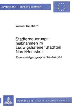 Stadterneuerungsmassnahmen im ludwigshafener Stadtteil Nord/Hemsdorf von Reinhard,  Werner