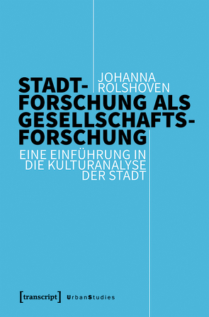 Stadtforschung als Gesellschaftsforschung von Rolshoven,  Johanna